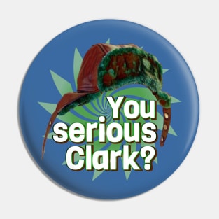 You Serious Clark? Pin