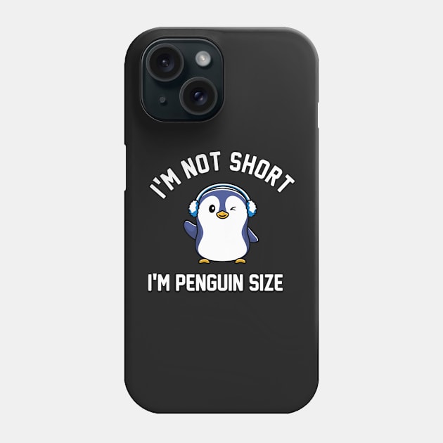 I'm Not Short I'm Penguin Size Funny For Penguin lovers Phone Case by Boum04