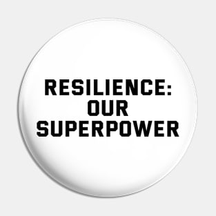 Resilience: Our Superpower Pin