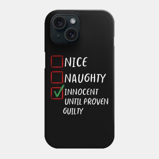 Nice Naughty Innocent Until Proven Guilty  Christmas List Classic- Family Matching Phone Case