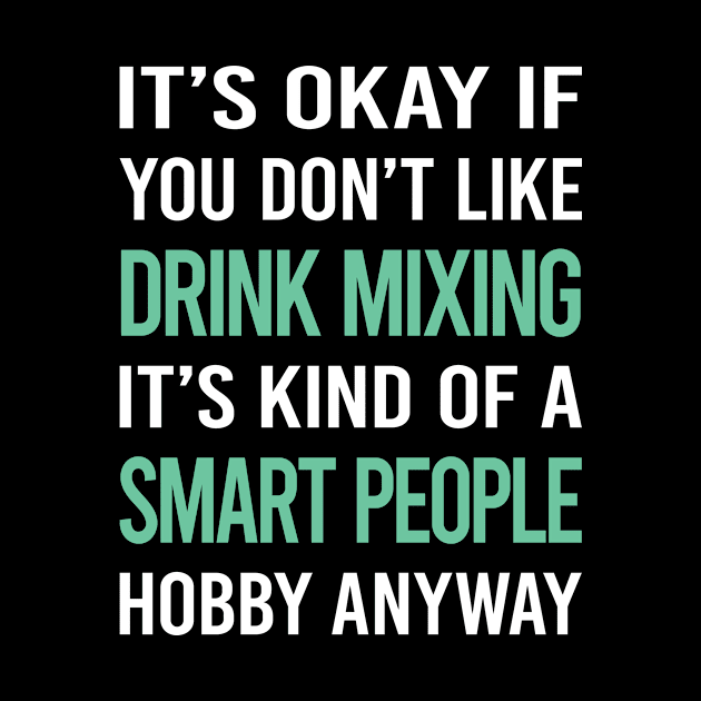 Smart People Hobby Drink Mixing Mixologist Mixology Cocktail Bartending Bartender by Happy Life