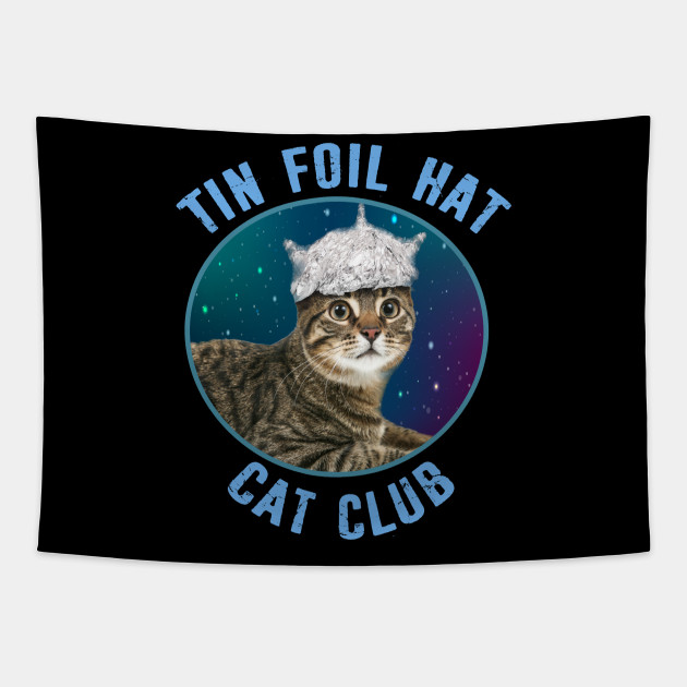 Tin Foil Hat Cat Club Conspiracy Theory Kitty Space Funny