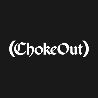 ChokeOut Brand T-Shirt