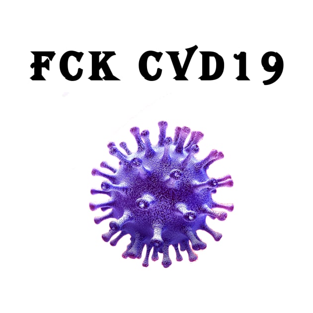 Covid19   FCK CVD 19  coronavirus by Slavas