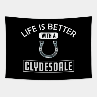 Clydesdale Horse - Life is better with a clydesdale Tapestry