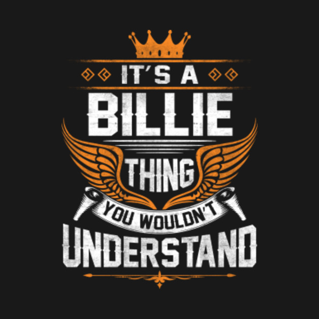 Disover Billie Name T Shirt - Billie Thing Name You Wouldn't Understand Gift Item Tee - Billie - T-Shirt