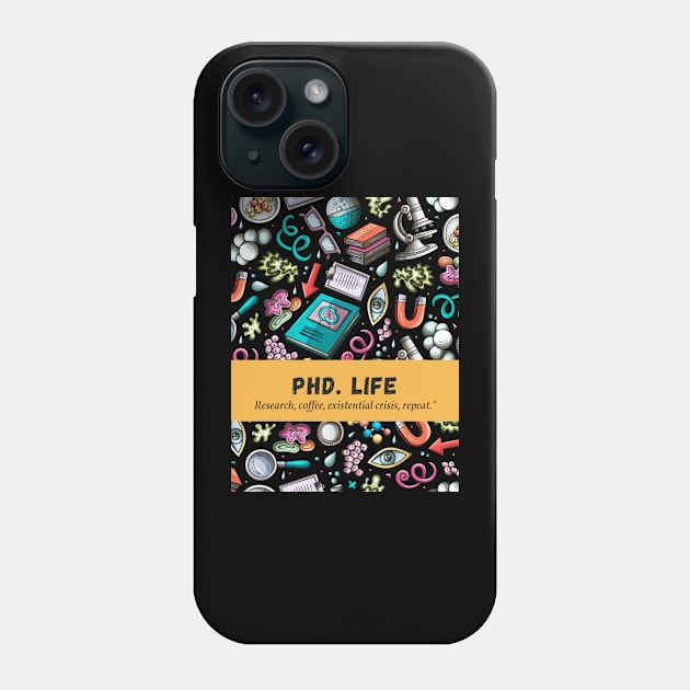 PhD. Life Phone Case by Sciholic