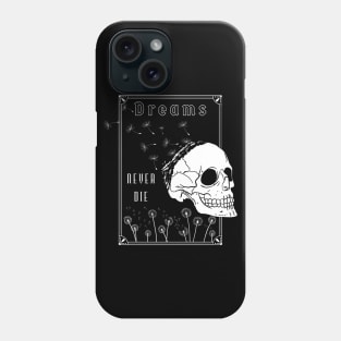 Dreams Never Die Phone Case