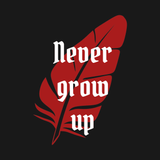 Never Grow Up T-Shirt