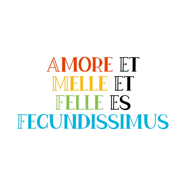 Amore Et Melle Et Felle Es Fecundissimus by StillInBeta