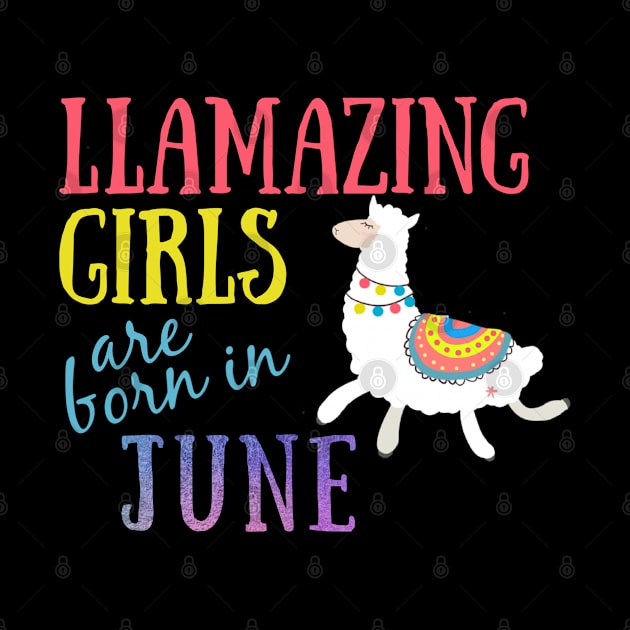 Llama Llamazing Girls Are Born in June Birthday Design by IslandGirl Co.