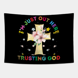 I'M JUST OUT HERE TRUSTING MY GOD Tapestry