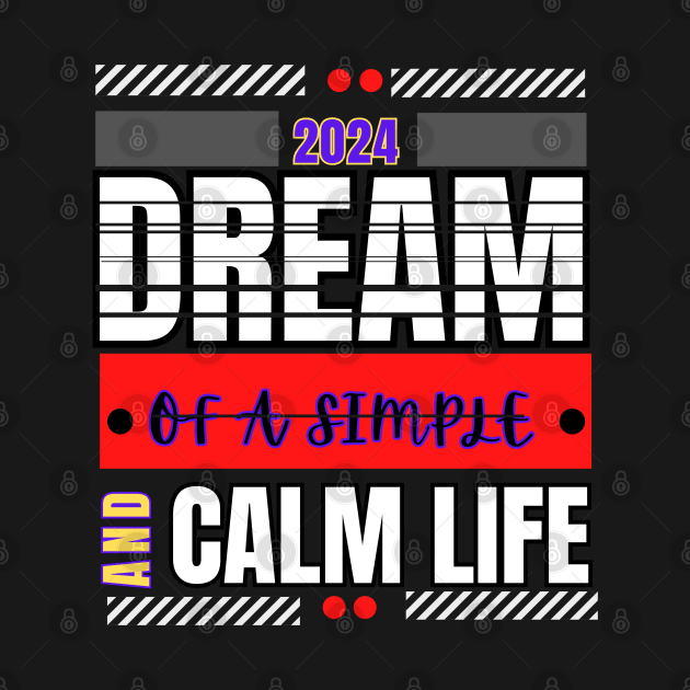 Dream of a simple and calm life motivation t-shirt for the new year 2024 by RACACH