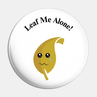 Leaf me alone! Pin