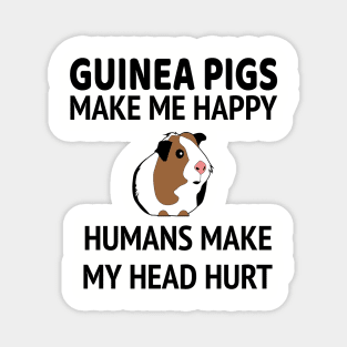 Guinea Pigs Make Me Happy People Make My Head Hurt Magnet
