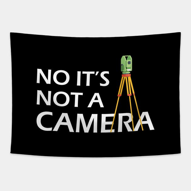 Land Surveyor - No It's not a camera Tapestry by KC Happy Shop