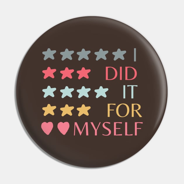 I did it for myself Pin by HAVE SOME FUN