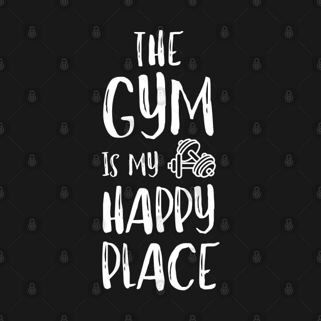 The Gym Is My Happy Place by AniTeeCreation