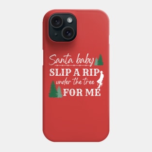 Rip Christmas Santa Baby Slip a Rip Under the Tree Phone Case