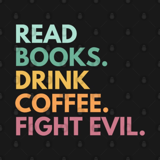 Read Books Drink Coffee Fight Evil Funny Book Reading by Emily Ava 1