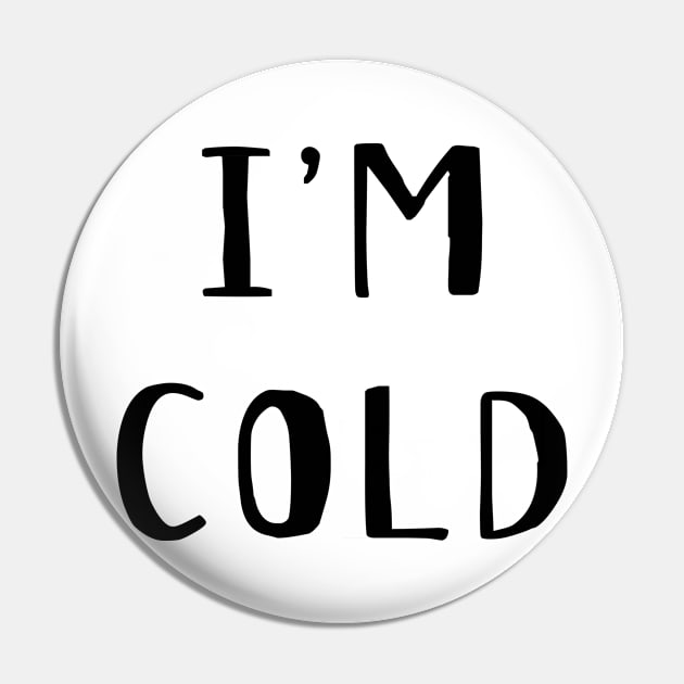 I'm Cold - I'm So Freaking Cold Pin by HappyGiftArt