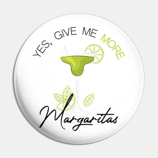 Yes give me more margaritas Pin