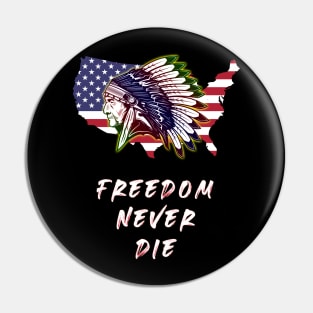 native American Indian freedom never die shirt Pin