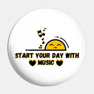 Start Your Day With Music Pin