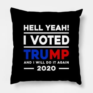 Hell Yeah I Voted Trump And I Will Do It Again 2020 Pillow