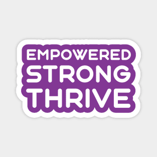 Empowered, Strong, Thrive | Quotes | Purple Magnet