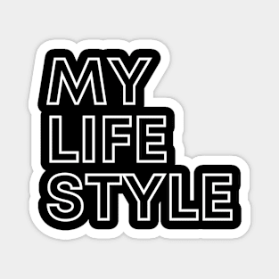 My Lifestyle, inspirational quotes, lifestyle quotes. Magnet