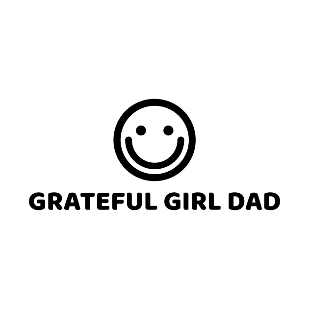 GRATEFUL GIRL DAD by Happy. Healthy. Grateful.