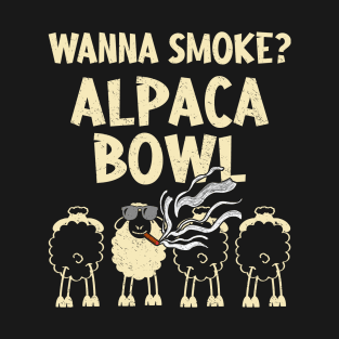 Wanna Smoke Alpaca Bowl Weed Funny T-Shirt