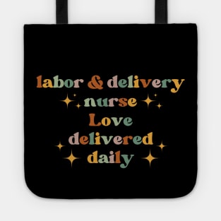 Love delivered daily Funny Labor And Delivery Nurse L&D Nurse RN OB Nurse midwives Scale + Placement Primary Tag Tote