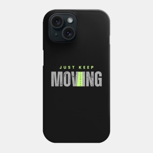 Just keep moving forward Phone Case