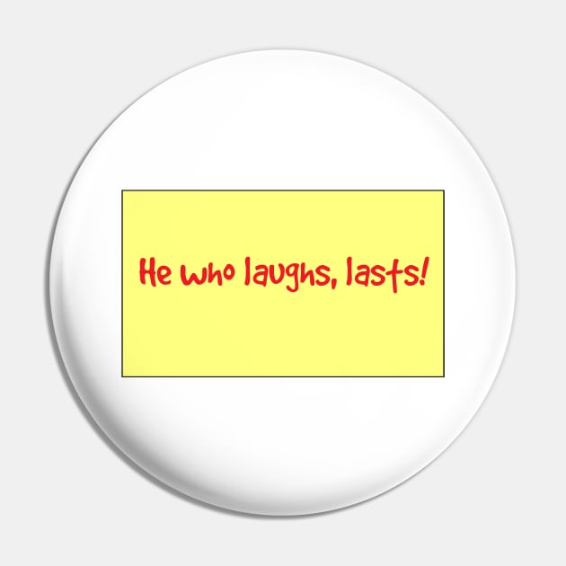 He who laughs . . . A laughter quote Pin by philipinct