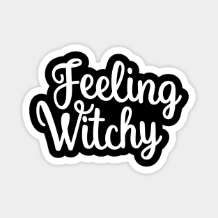 Feeling Witchy, Feeling Bitchy. Funny Halloween. Magnet