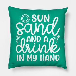 Sun Sand and A Drink In My Hand Beach Alcohol Cruise Vacation Pillow