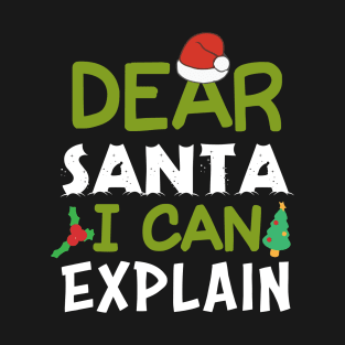 Dear Santa I Can Explain Funny Ugly Christmas T-Shirt