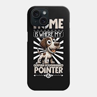 Home is with my German Roughhaired Pointer Phone Case