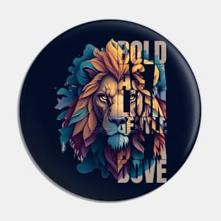 Bold as a lion gentle as a dove Pin