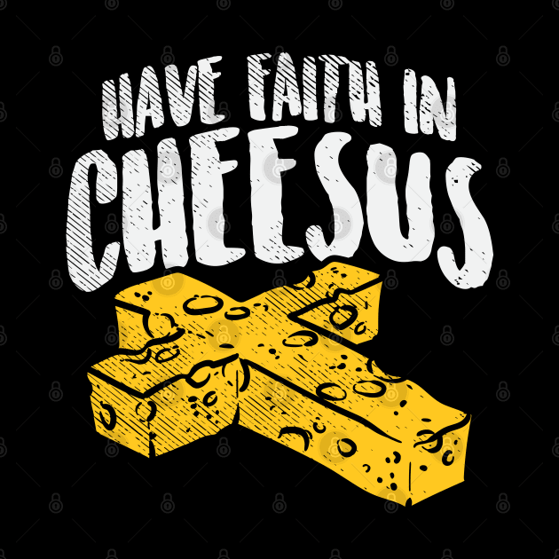 Have Faith In Cheesus by maxdax