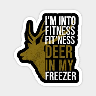 Funny Hunter Dad Im into fitness deer in my freezer Hunting Magnet