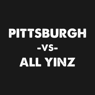 Pittsburgh vs. All Yinz T-Shirt