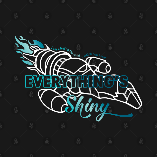 Everything's Shiny - Firefly Serenity - T-Shirt