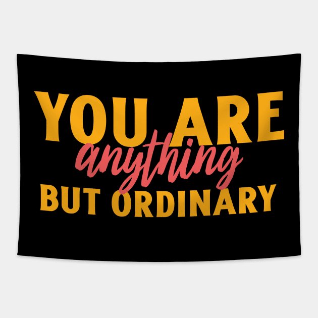 You are anything but ordinary Tapestry by Art Designs