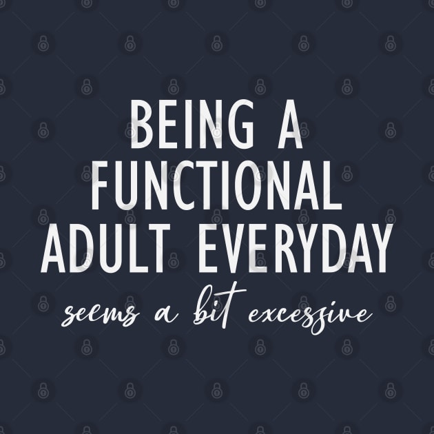 Being A Functional Adult Everyday Seems A Bit Excessive by storyofluke