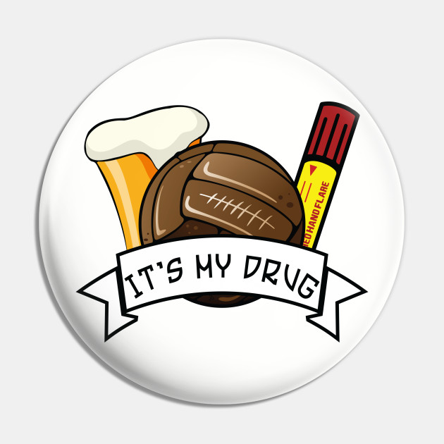 Ultras It S My Drug Football Beer Pyro Ultras Football Pin