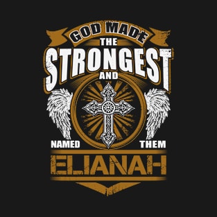 Elianah Name T Shirt - God Found Strongest And Named Them Elianah Gift Item T-Shirt