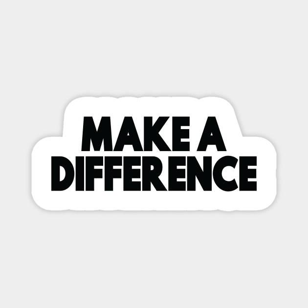 Make A Difference Magnet by ProjectX23Red